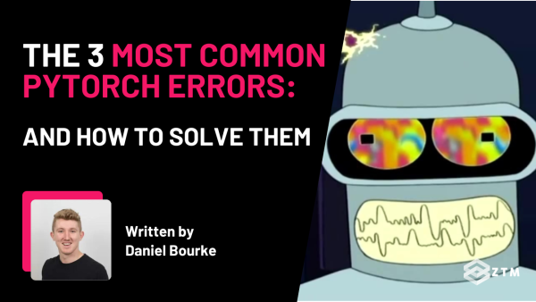 The 3 Most Common PyTorch Errors (And How To Solve Them) preview